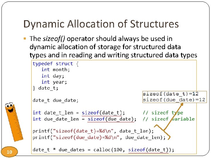 Dynamic Allocation of Structures § The sizeof() operator should always be used in dynamic