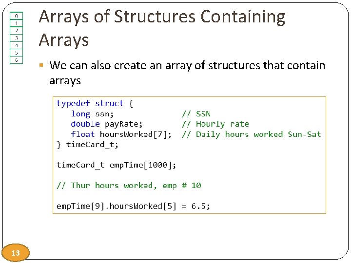 Arrays of Structures Containing Arrays § We can also create an array of structures