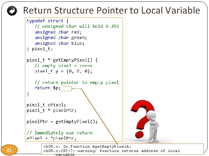 Return Structure Pointer to Local Variable 21 ch 08. c: In function âget. Empty.