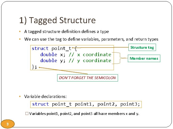 1) Tagged Structure § A tagged structure definition defines a type § We can