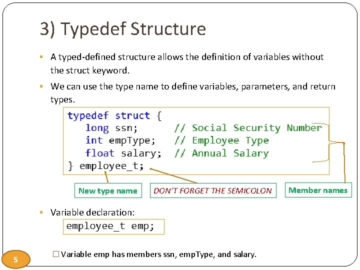 3) Typedef Structure § A typed-defined structure allows the definition of variables without the