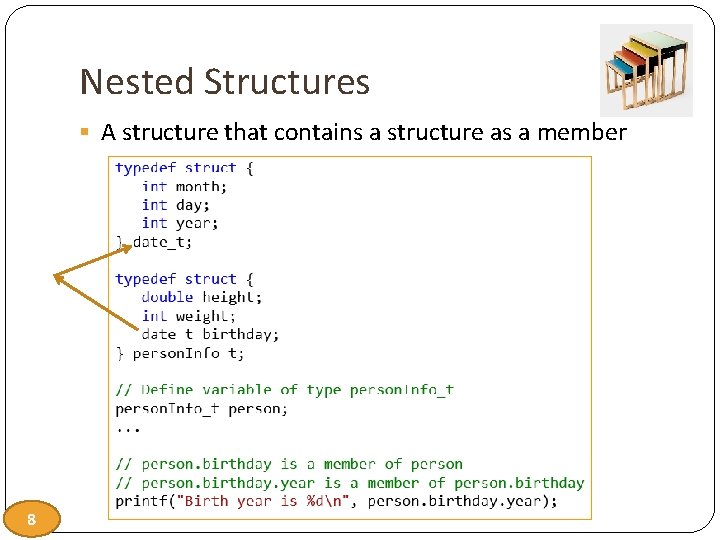 Nested Structures § A structure that contains a structure as a member 8 