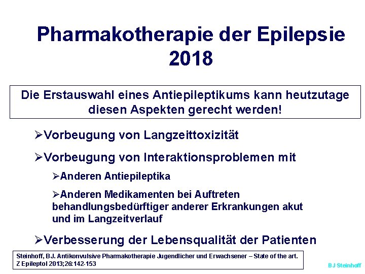 Pharmakotherapie der Epilepsie 2018 Die Erstauswahl eines Antiepileptikums kann heutzutage diesen Aspekten gerecht werden!