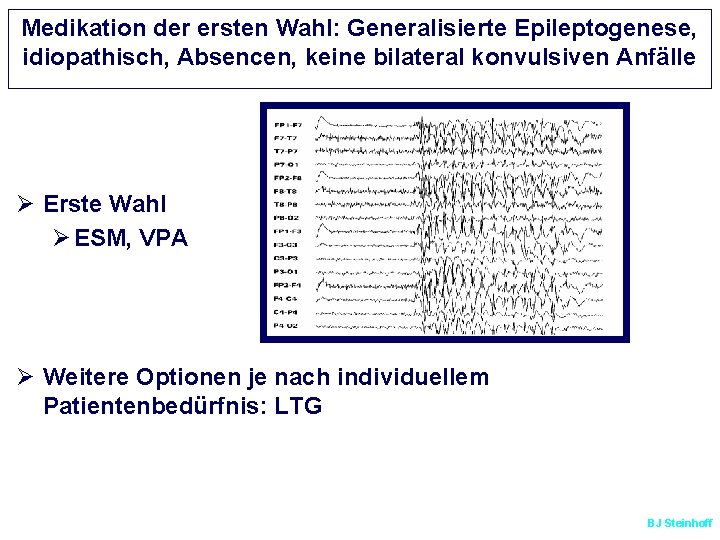 Medikation der ersten Wahl: Generalisierte Epileptogenese, idiopathisch, Absencen, keine bilateral konvulsiven Anfälle Ø Erste