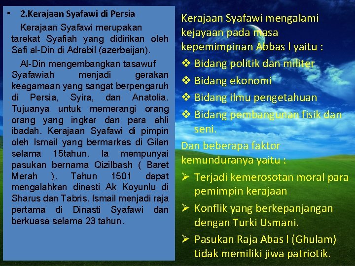  • 2. Kerajaan Syafawi di Persia Kerajaan Syafawi merupakan tarekat Syafiah yang didirikan