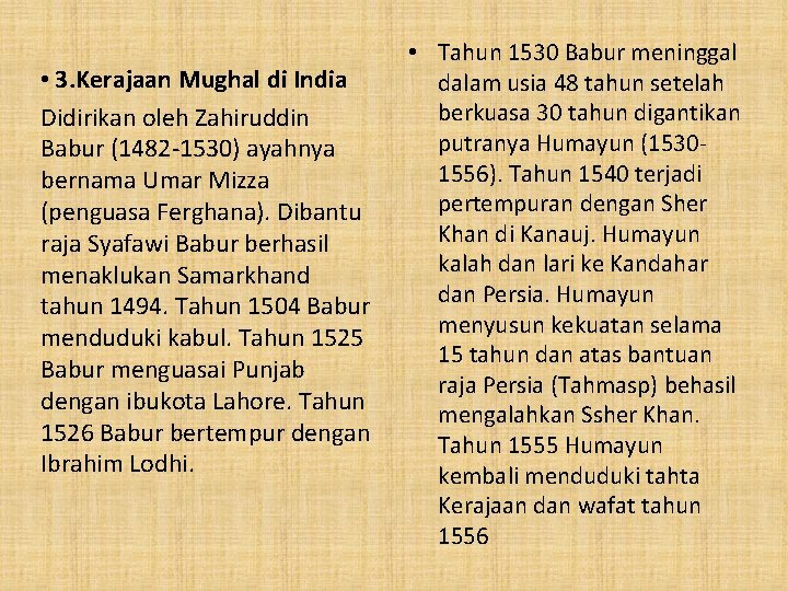 • 3. Kerajaan Mughal di India Didirikan oleh Zahiruddin Babur (1482 -1530) ayahnya