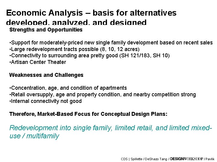 Economic Analysis – basis for alternatives developed, analyzed, and designed Strengths and Opportunities •