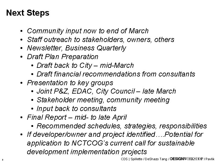 Next Steps • • Community input now to end of March Staff outreach to