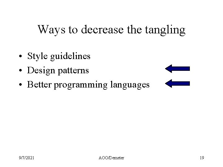 Ways to decrease the tangling • Style guidelines • Design patterns • Better programming