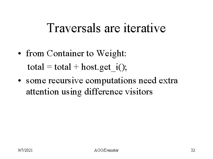 Traversals are iterative • from Container to Weight: total = total + host. get_i();