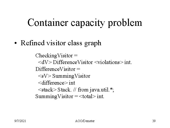 Container capacity problem • Refined visitor class graph Checking. Visitor = <d. V> Difference.