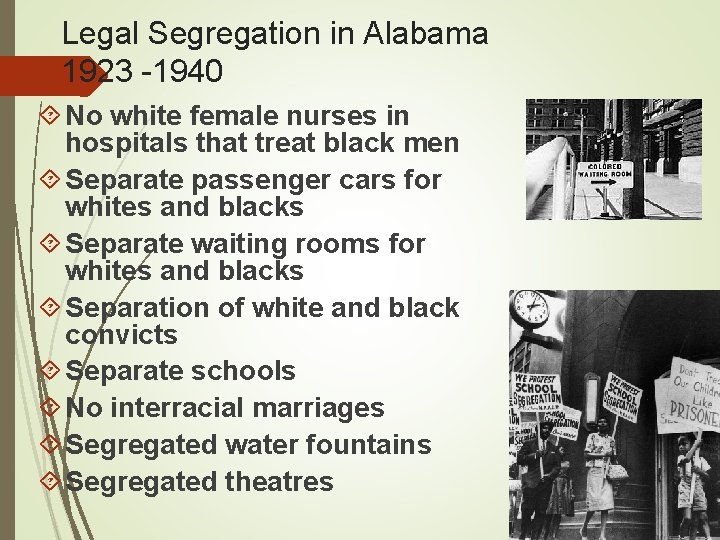 Legal Segregation in Alabama 1923 -1940 No white female nurses in hospitals that treat