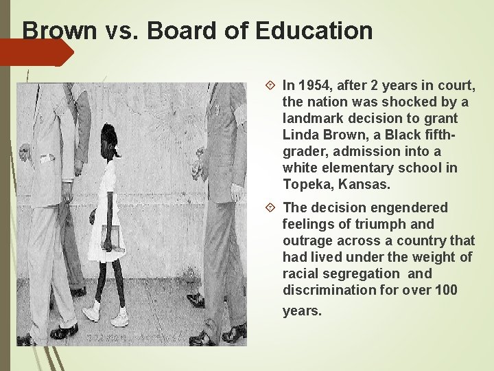 Brown vs. Board of Education In 1954, after 2 years in court, the nation