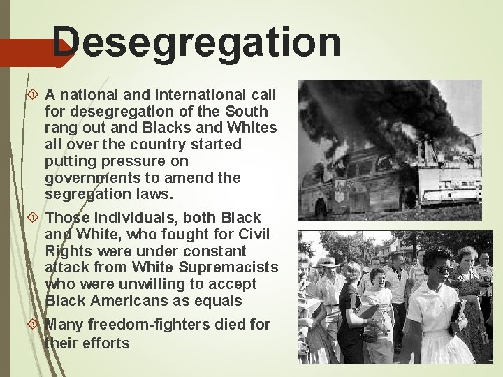 Desegregation A national and international call for desegregation of the South rang out and