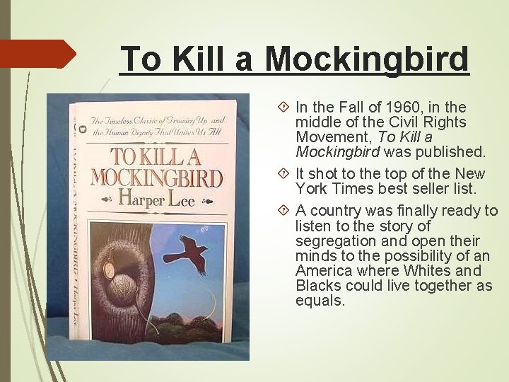 To Kill a Mockingbird In the Fall of 1960, in the middle of the