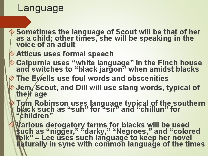 Language Sometimes the language of Scout will be that of her as a child;