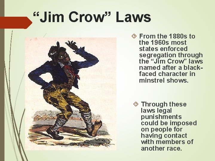 “Jim Crow” Laws From the 1880 s to the 1960 s most states enforced