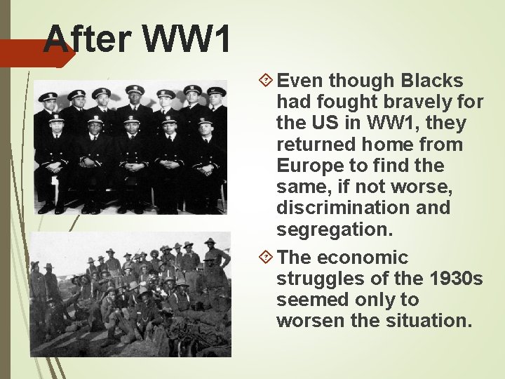 After WW 1 Even though Blacks had fought bravely for the US in WW