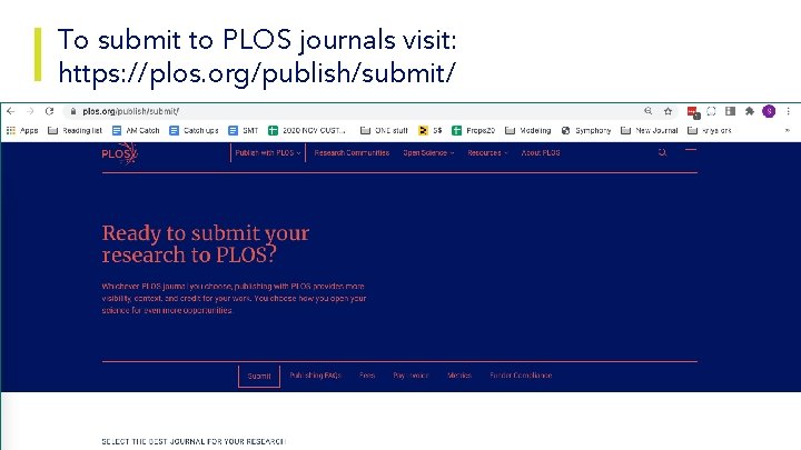 To submit to PLOS journals visit: https: //plos. org/publish/submit/ 