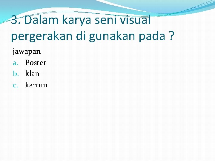 3. Dalam karya seni visual pergerakan di gunakan pada ? jawapan a. Poster b. 3. Dalam karya seni visual pergerakan di gunakan pada ? jawapan a. Poster b.