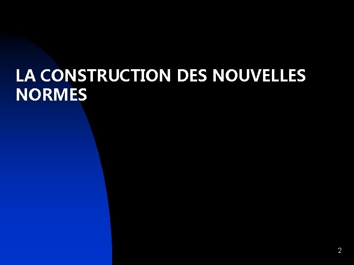 LA CONSTRUCTION DES NOUVELLES NORMES 2 