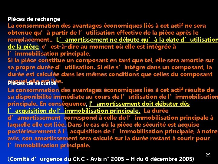 Pièces de rechange La consommation des avantages économiques liés à cet actif ne sera