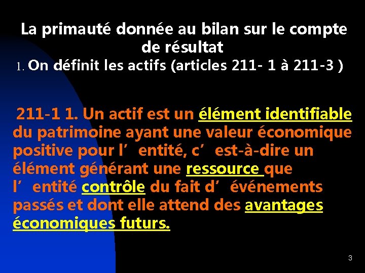 La primauté donnée au bilan sur le compte de résultat 1. On définit les