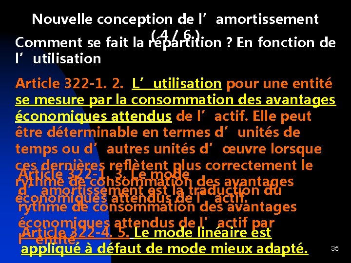 Nouvelle conception de l’amortissement (4/6) Comment se fait la répartition ? En fonction de