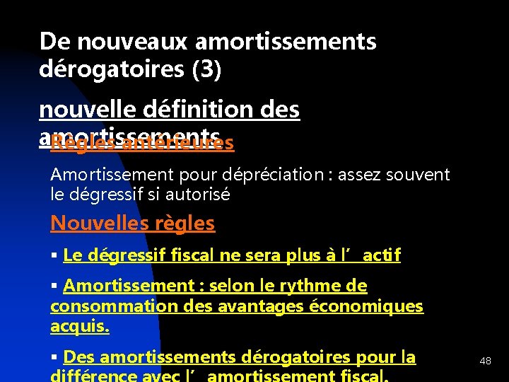 De nouveaux amortissements dérogatoires (3) nouvelle définition des amortissements Règles antérieures Amortissement pour dépréciation