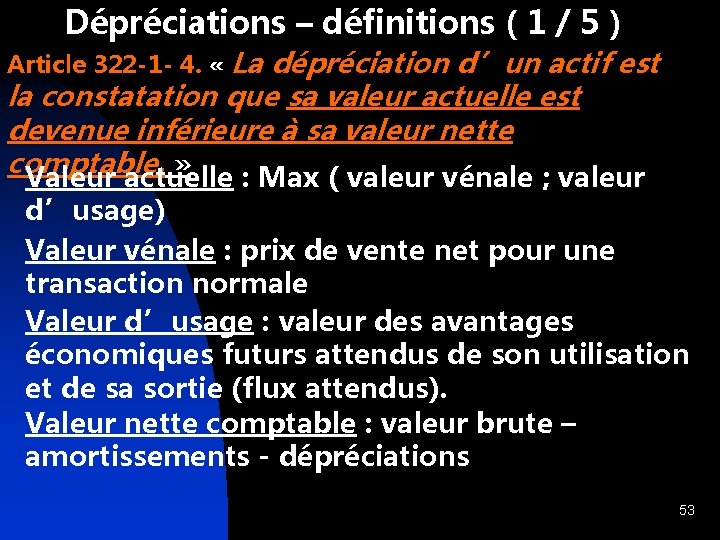 Dépréciations – définitions ( 1 / 5 ) Article 322 -1 - 4. «