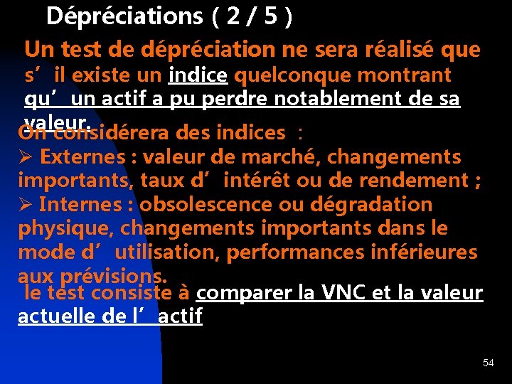 Dépréciations ( 2 / 5 ) Un test de dépréciation ne sera réalisé que