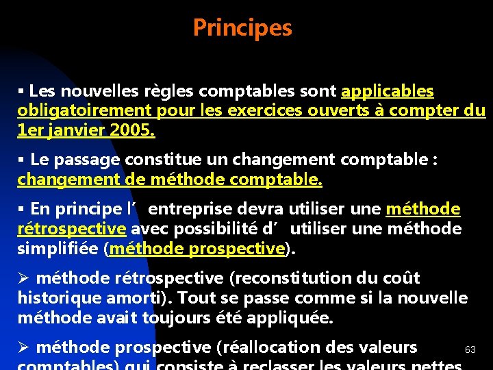 Principes § Les nouvelles règles comptables sont applicables obligatoirement pour les exercices ouverts à