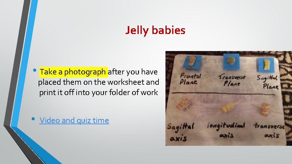 Jelly babies • Take a photograph after you have placed them on the worksheet