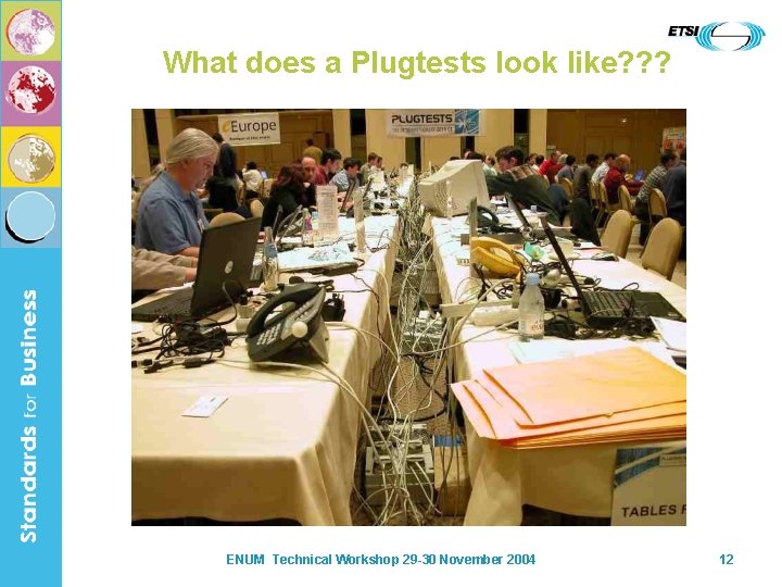 What does a Plugtests look like? ? ? ENUM Technical Workshop 29 -30 November