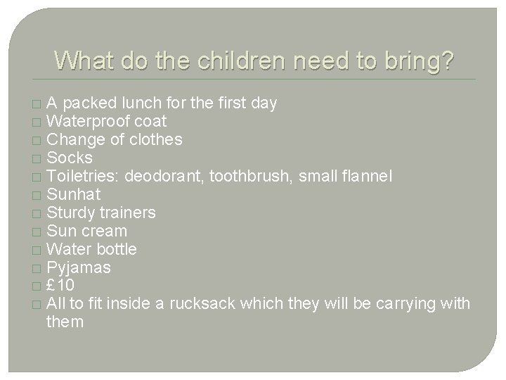 What do the children need to bring? � � � A packed lunch for
