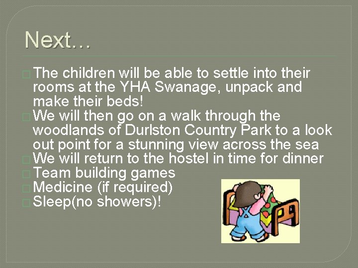 Next… � The children will be able to settle into their rooms at the