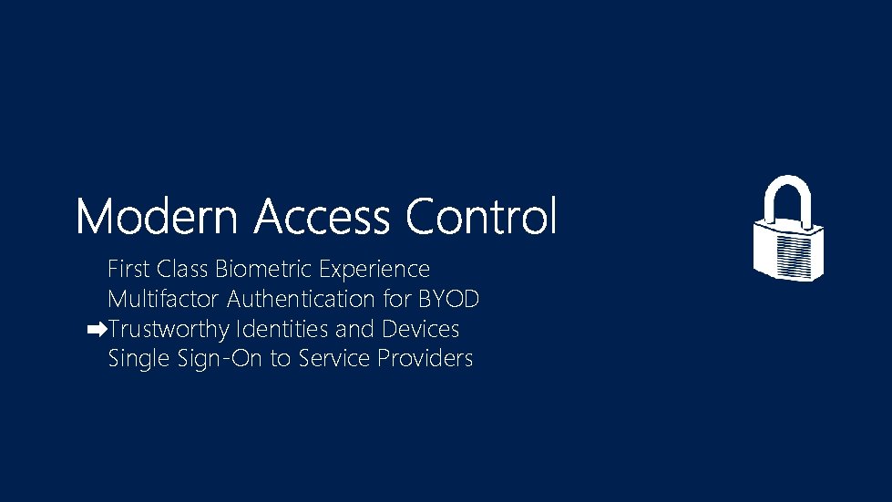 First Class Biometric Experience Multifactor Authentication for BYOD Trustworthy Identities and Devices Single Sign-On