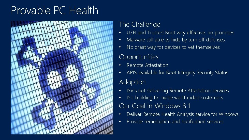Provable PC Health The Challenge • • • UEFI and Trusted Boot very effective,