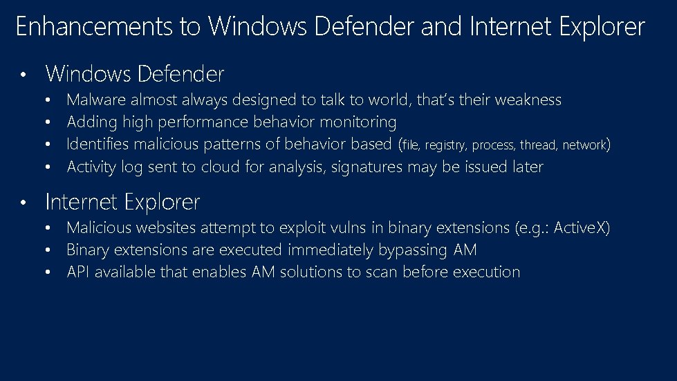 Enhancements to Windows Defender and Internet Explorer • Windows Defender • • Malware almost
