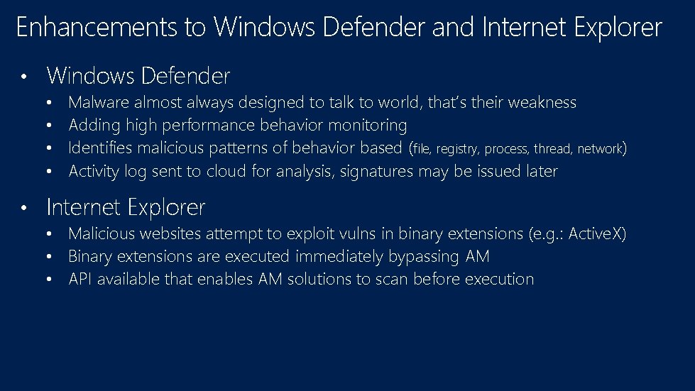Enhancements to Windows Defender and Internet Explorer • Windows Defender • • Malware almost