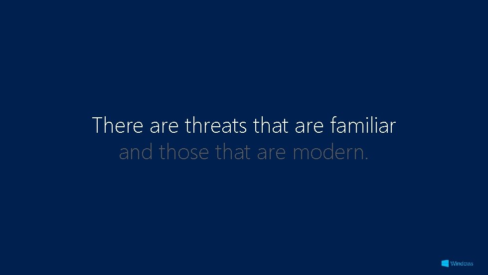 There are threats that are familiar and those that are modern. 