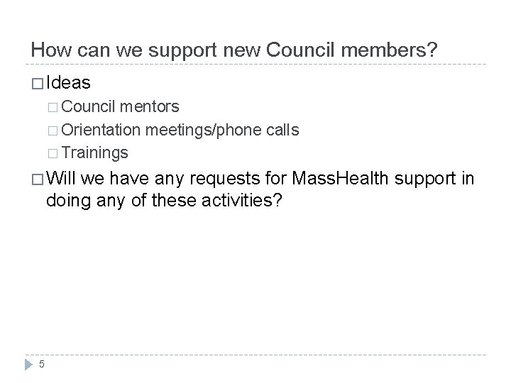 How can we support new Council members? � Ideas � Council mentors � Orientation