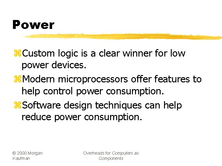 Power z. Custom logic is a clear winner for low power devices. z. Modern