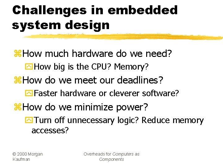Challenges in embedded system design z. How much hardware do we need? y. How
