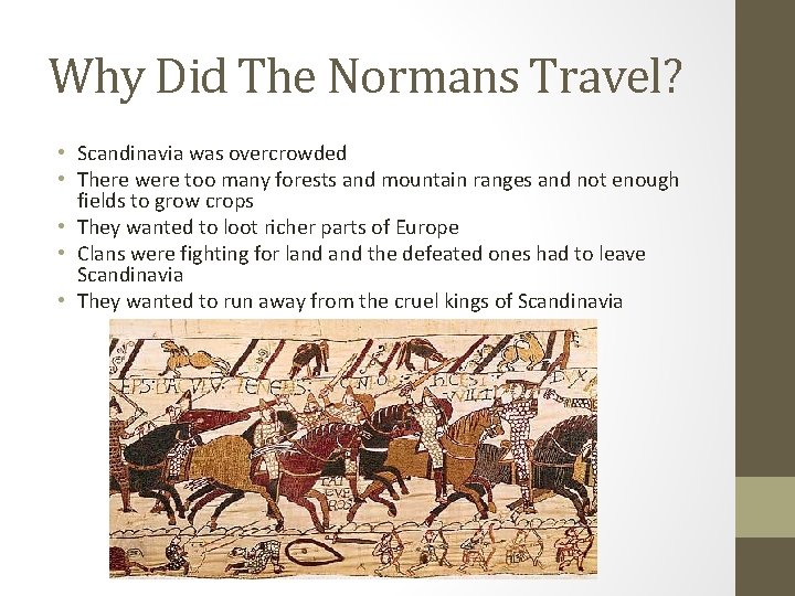 Why Did The Normans Travel? • Scandinavia was overcrowded • There were too many