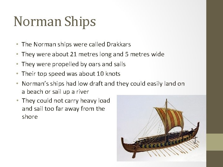 Norman Ships The Norman ships were called Drakkars They were about 21 metres long