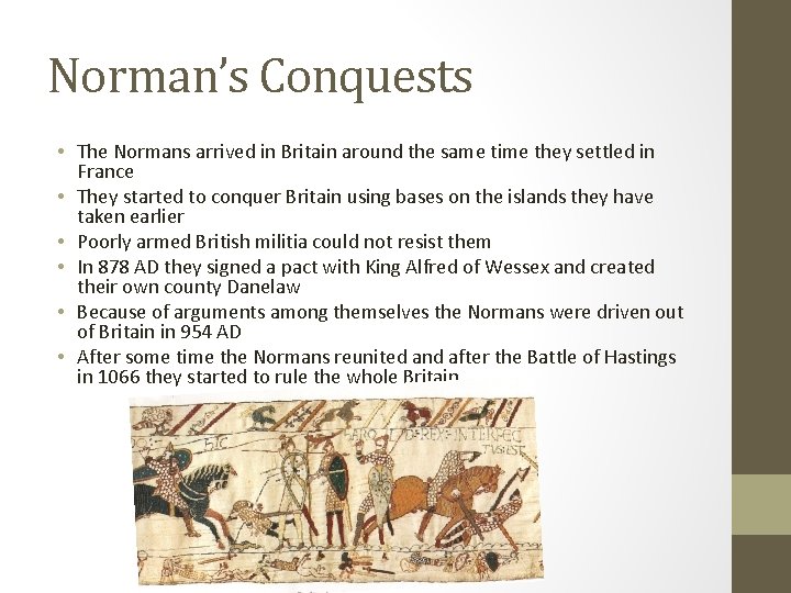 Norman’s Conquests • The Normans arrived in Britain around the same time they settled