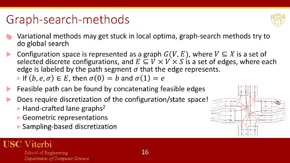 Graph-search-methods USC Viterbi School of Engineering Department of Computer Science 16 