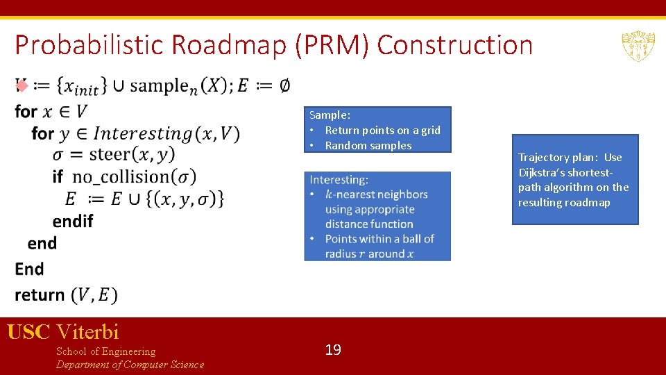 Probabilistic Roadmap (PRM) Construction Sample: • Return points on a grid • Random samples