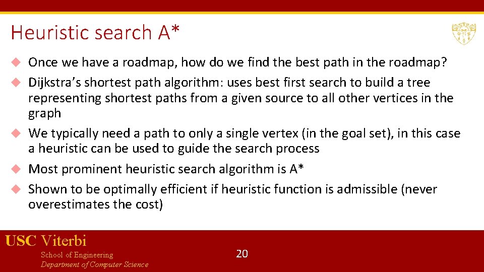 Heuristic search A* Once we have a roadmap, how do we find the best